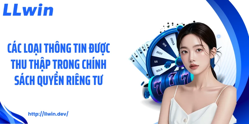 Các loại thông tin được thu thập trong chính sách quyền riêng tư